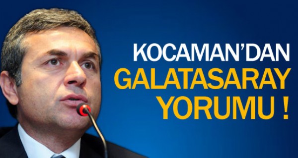 Kocaman'dan Galatasaray yorumu